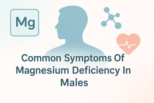Common Symptoms of Magnesium Deficiency in Males