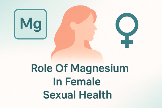 Role of Magnesium In Female Sexual Health